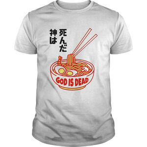 Ramen God Is Dead Shirt